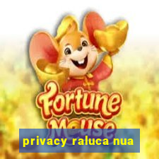 privacy raluca nua