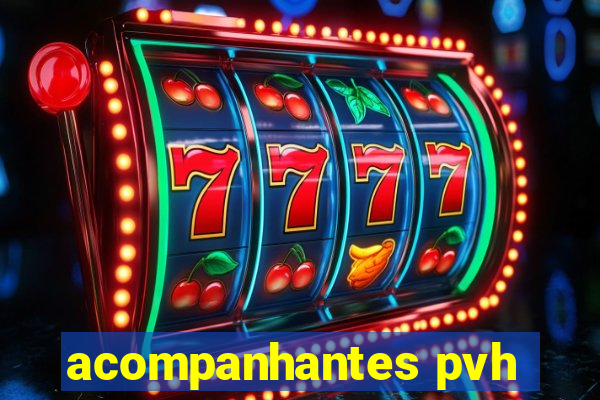 acompanhantes pvh