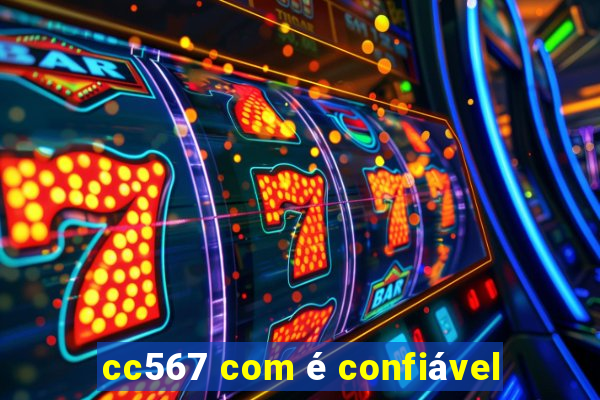 cc567 com é confiável