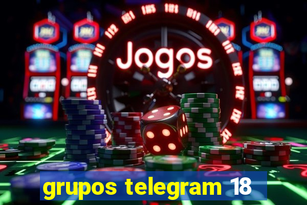 grupos telegram 18