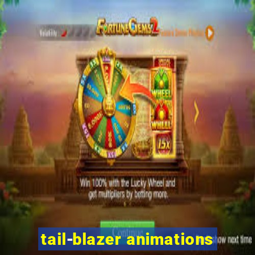 tail-blazer animations