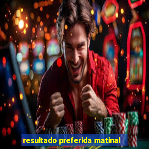 resultado preferida matinal