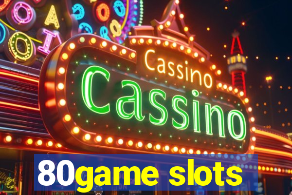 80game slots