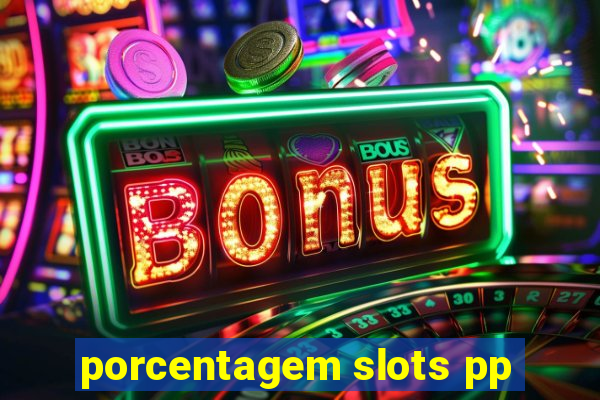 porcentagem slots pp