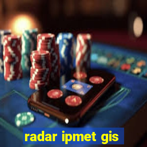 radar ipmet gis