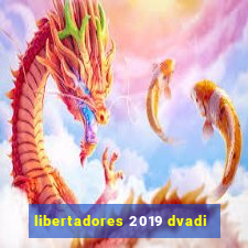 libertadores 2019 dvadi