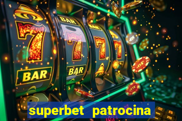 superbet patrocina quais times