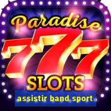 assistir band sport