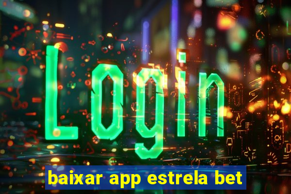 baixar app estrela bet