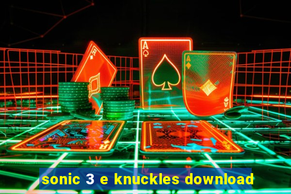 sonic 3 e knuckles download