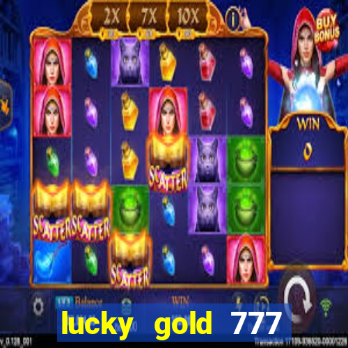 lucky gold 777 paga mesmo