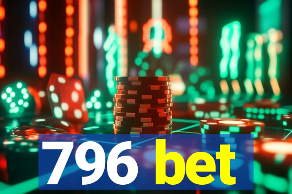 796 bet