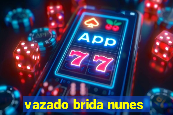 vazado brida nunes