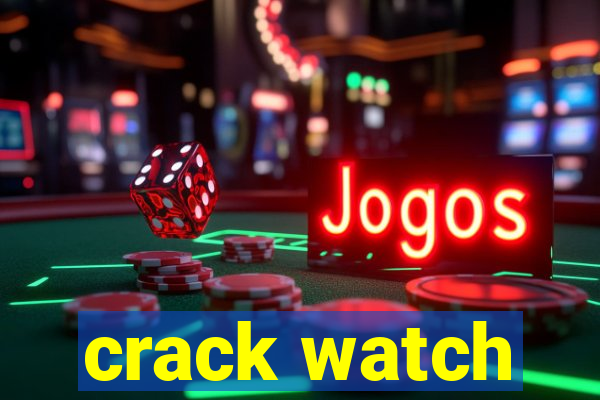 crack watch