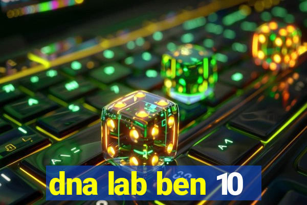 dna lab ben 10