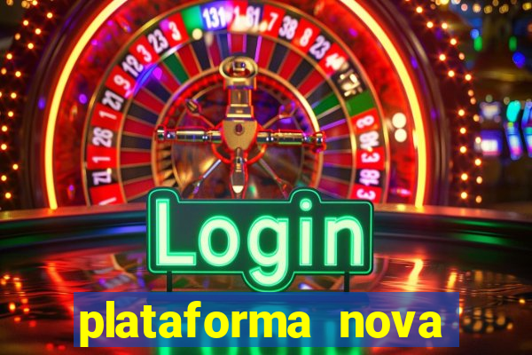 plataforma nova pagando hoje