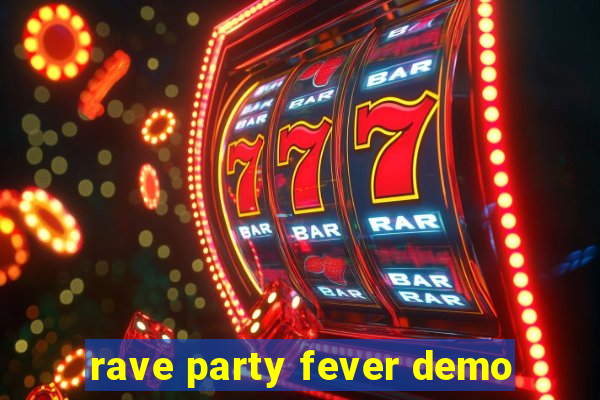 rave party fever demo