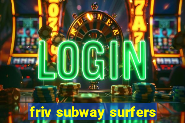 friv subway surfers