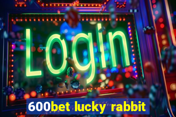 600bet lucky rabbit