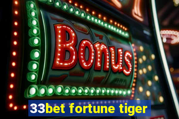 33bet fortune tiger