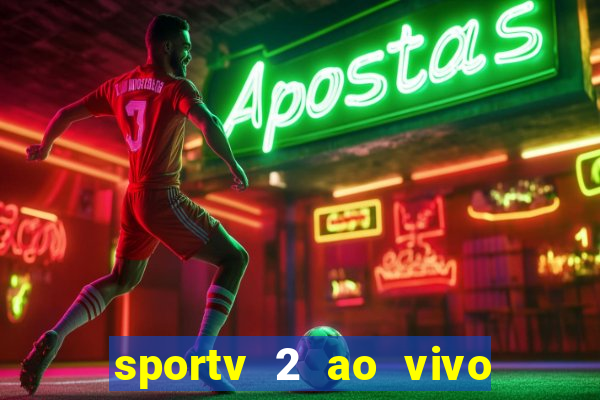 sportv 2 ao vivo mega canais