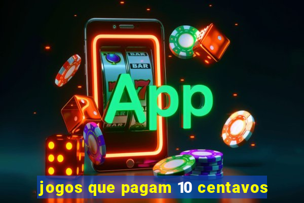 jogos que pagam 10 centavos