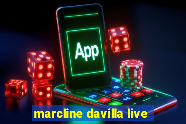 marcline davilla live