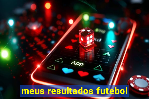 meus resultados futebol