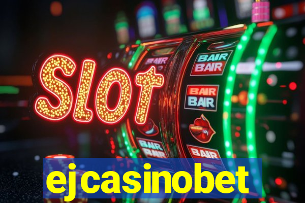 ejcasinobet