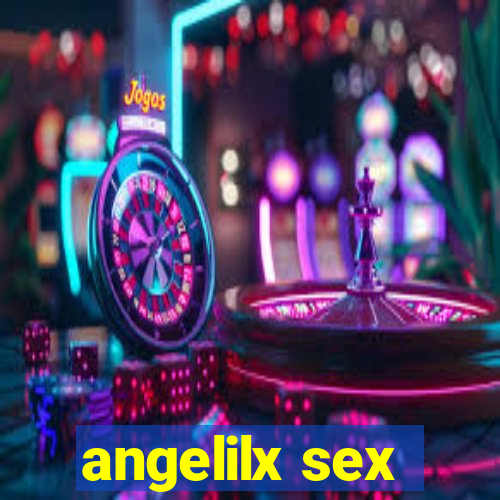 angelilx sex