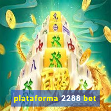 plataforma 2288 bet