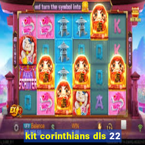 kit corinthians dls 22