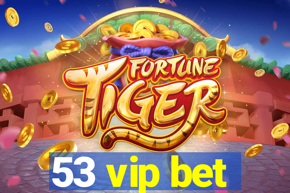 53 vip bet