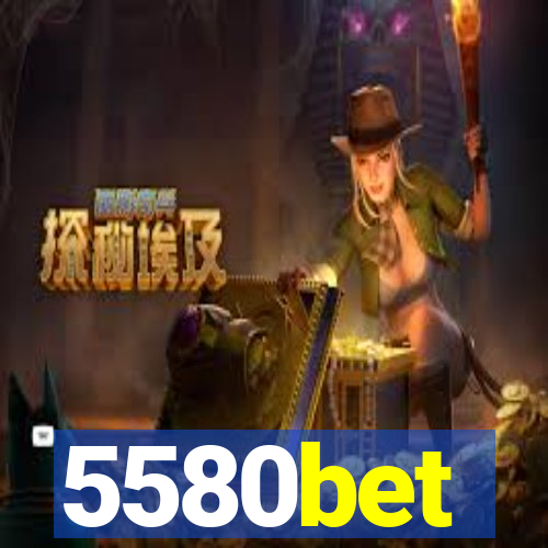 5580bet