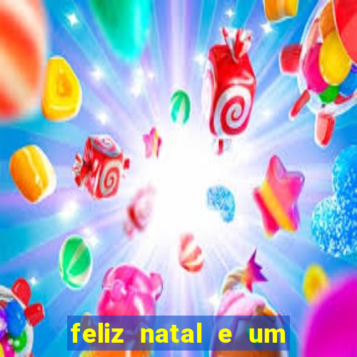 feliz natal e um próspero ano novo 2024 frases