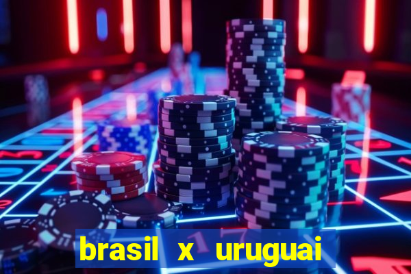 brasil x uruguai ao vivo multicanais