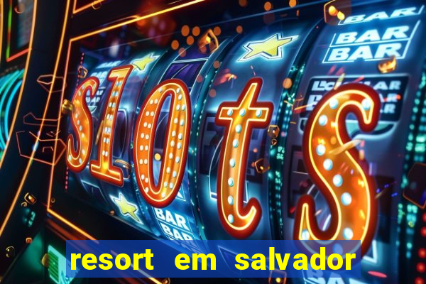 resort em salvador all inclusive