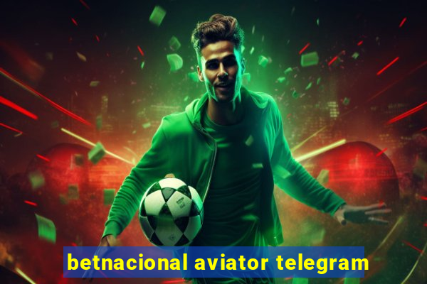 betnacional aviator telegram