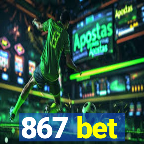 867 bet