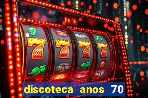 discoteca anos 70 80 90