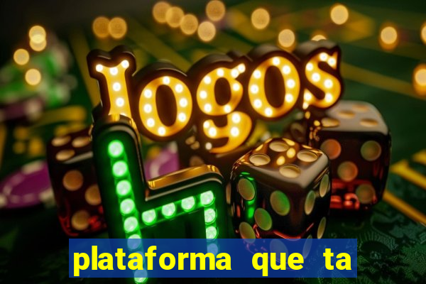 plataforma que ta pagando agora