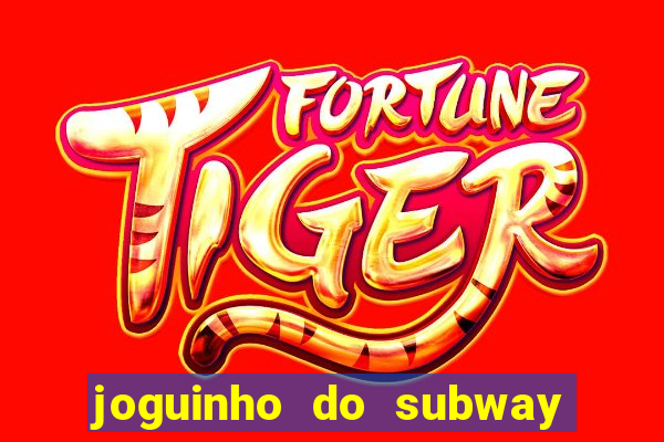 joguinho do subway surf que ganha dinheiro de verdade