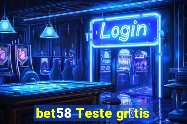 bet58 Teste gr谩tis