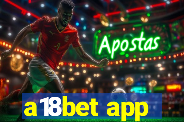 a18bet app