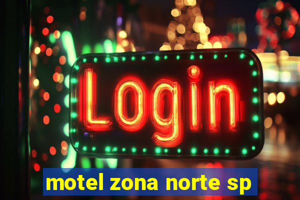 motel zona norte sp