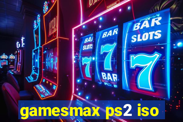 gamesmax ps2 iso