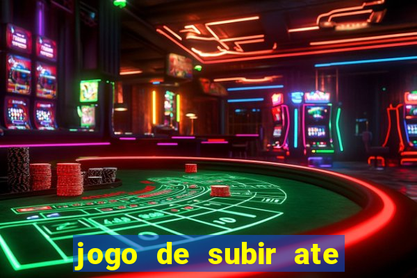 jogo de subir ate o ceu