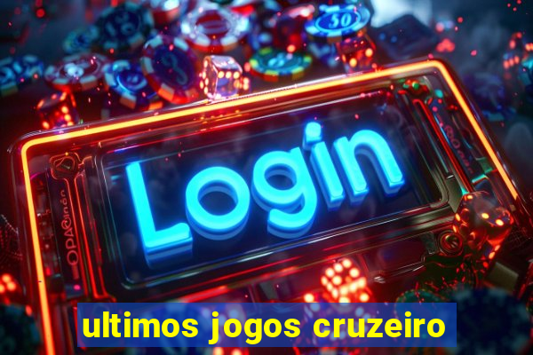 ultimos jogos cruzeiro