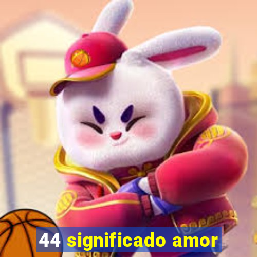 44 significado amor