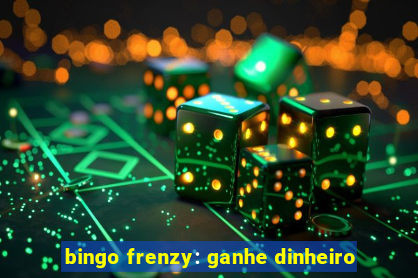 bingo frenzy: ganhe dinheiro